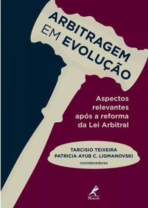 Arbitragem em evolução: aspectos relevantes após a reforma da lei arbitral
