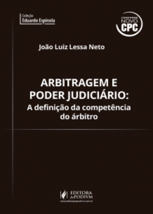 Arbitragem e Poder Judiciário: a definição da competência do árbitro