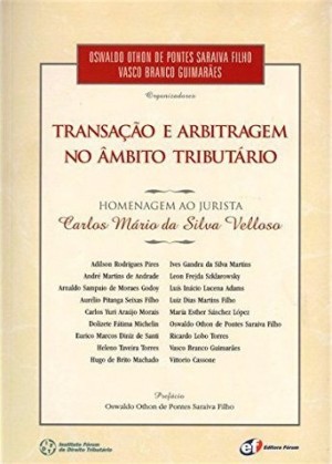 Transação e arbitragem no âmbito tributário: homenagem ao jurista Carlos Mário da Silva Velloso