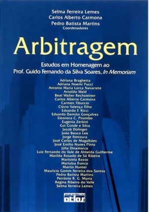 Arbitragem: estudos em homenagem ao prof. Guido Fernando da Silva Soares, in memoriam