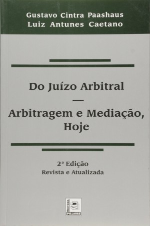 Do juízo arbitral: arbitragem e mediação, hoje