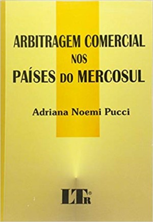 Arbitragem comercial nos paises do mercosul: analise comparativa da legislação, jurisprudencia e doutrina dos autores da Argentina, Brasil, Paraguai e Uruguai relativas a arbitragem