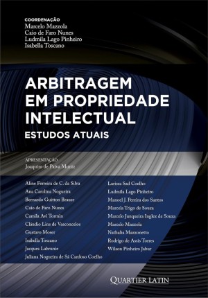 Da Produção Antecipada de Prova em Arbitragens sobre Propriedade Intelectual