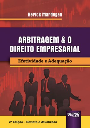 Arbitragem e o direito empresarial: efetividade e adequação