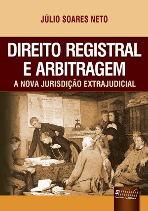 Direito registral e arbitragem: a nova jurisdição extrajudicial