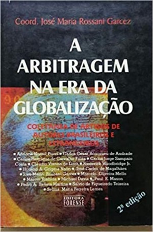 A arbitragem na era da globalização: coletânea de artigos de autores brasileiros e estrangeiros